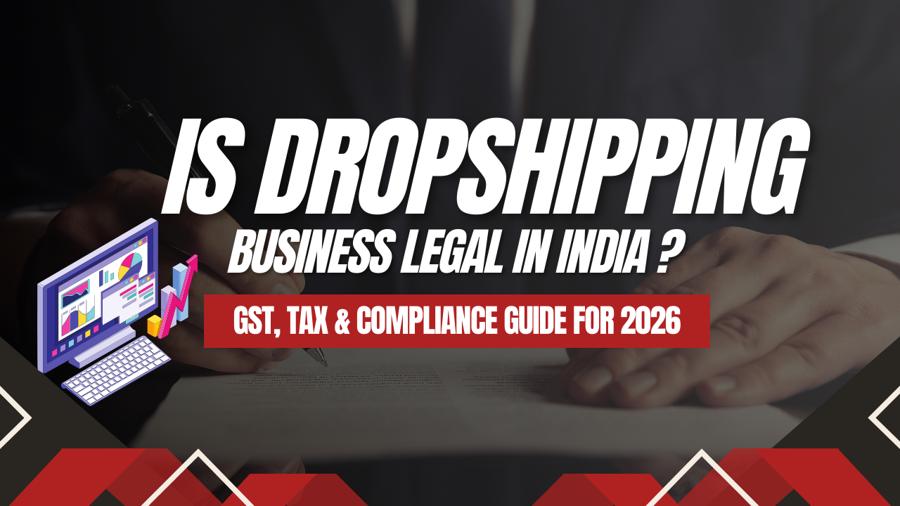 You are currently viewing Is Dropshipping Business Legal in India? GST, Tax & Compliance Guide for 2026