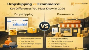 Read more about the article Dropshipping vs Ecommerce: 11 Key Differences (A 2026 Guide)