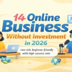 14 Online Businesses Without Investment in India – Low Cost, High Profit (2026)