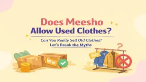 Read more about the article Does Meesho Sell Used Clothes? Truth Every Seller Must Know (2026)