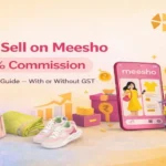 How to Sell on Meesho With or Without GST (2026 Seller Guide)