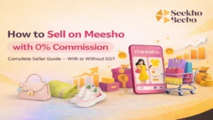 Read more about the article How to Sell on Meesho With or Without GST (2026 Seller Guide)
