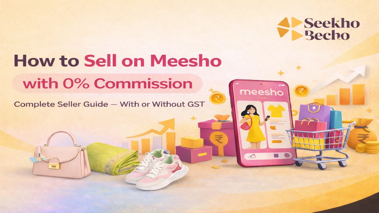 You are currently viewing How to Sell on Meesho With or Without GST (2026 Seller Guide)