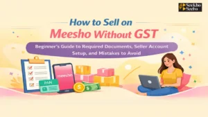 Read more about the article How to Sell on Meesho Without GST in 2026 (Non GST Product)