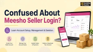 Read more about the article Meesho Seller Login 2026 (Create, Manage & Delete Account)