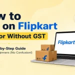 How to Sell on Flipkart in 2026: Complete Seller Guide for Beginners
